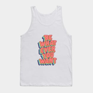 Be Whatever You Want by The Motivated Type in Pink Yellow Green Blue and Purple Tank Top